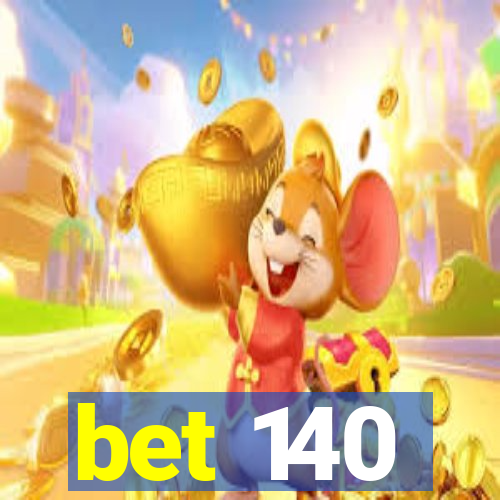 bet 140